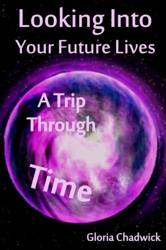 Looking Into Your Future Lives: A Trip Through Time