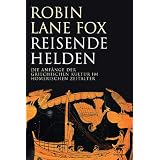 Reisende Helden: Die Anf�nge der griechischen Kultur im Homerischen Zeitaltervon "Robin Lane Fox"