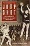 The Origins of the Jump Shot: Eight Men Who Shook the World of Basketball