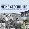 H&ouml;rbuch Meine Geschichte. Zeitzeugen erzählen - 100 Jahre Deutschland
