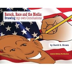 Barack, Race and the Media: Drawing my own Conclusions (Limited Edition Pre-Election)