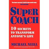 Supercoach: 10 Secrets To Transform Anyone's Lifeby Michael Neill