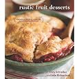 Rustic Fruit Desserts: Crumbles, Buckles, Cobblers, Pandowdies, and More