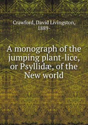 A monograph of the jumping plant-lice,: Or PsyllidÃ¦, of the New world, (Smithsonian institution. United States National museum. Bulletin 85)