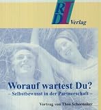 Worauf wartest du?: Selbstbewusst in der Partnerschaft - Theo Schoenaker