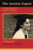 The Anxiety Expert: A Psychiatrist's Story of Panic