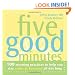 Five Good Minutes: 100 Morning Practices to Help You Stay Calm and Focused All Day Long (The Five Good Minutes Series)