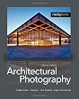 Architectural Photography: Composition, Capture, and Digital Image Processing