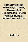 People from Isfahan: Abu Al-Faraj Al-Isfahani, Mohammad-Ali Jamalzadeh, Leila Forouhar, Farah Karimi, Mehdi Golshani, Rahman Rezaei-