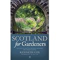 Scotland for Gardeners: The Guide to Scottish Gardens, Nurseries and Garden Centres