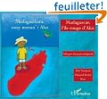 Madagascar, l'�le rouge d'Ako : Edition bilingue fran�ais-malgache