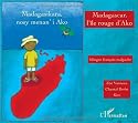 Madagascar, l'île rouge d'Ako : Edition bilingue français-malgache