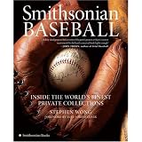 Smithsonian Baseball: Inside the World's Finest Private Collections