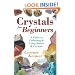 Crystals for Beginners: A Guide to Collecting & Using Stones & Crystals (For Beginners (Llewellyn's))