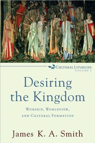 Desiring the Kingdom (text only) by J. K.A. Smith