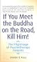 If You Meet the Buddha on the Road, Kill Him: The Pilgrimage Of Psychotherapy Patients