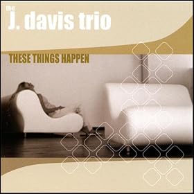 J. Davis Trio - These Things Happen