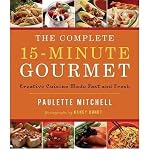 The complete 15-minute gourmet : creative cuisine made fast and fresh