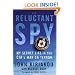 Reluctant Spy: My Secret Life in the CIA's War on Terror