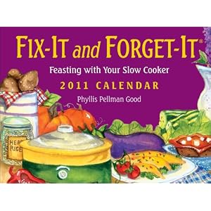 Fix It and Forget It: Feasting with your slow cooker: 2011 Day-to-Day Calendar by Phyllis Pellman Good