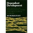 Dependent Development: The Alliance of Multinational, State, and Local Capital in Brazil by Peter B. Evans