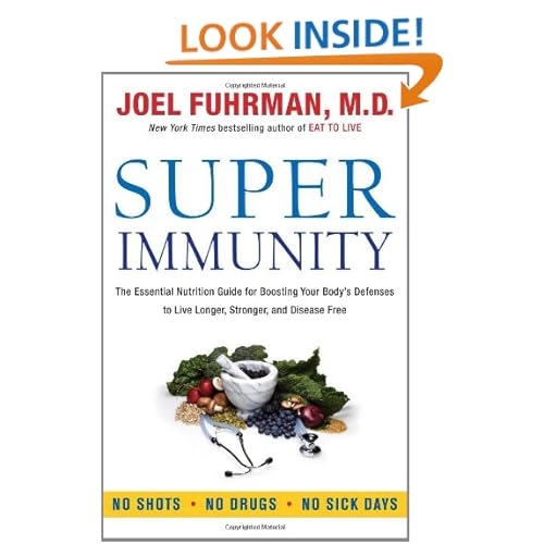 Super Immunity: The Essential Nutrition Guide for Boosting Your Body's Defenses to Live Longer, Stronger, and Disease Free