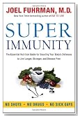 Super Immunity: The Essential Nutrition Guide for Boosting Your Body's Defenses to Live Longer, Stronger, and Disease Free