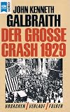 Der gro&szlig;e Crash 1929 - Ursachen, Verlauf, Folgen. - John Kenneth Galbraith