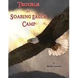 Trouble at Soaring Eagle Camp (Eagle Without Eyes - Book 1)