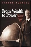 From Wealth to Power: The Unusual Origins of America's World Role