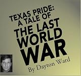 Texas Pride: A Tale of the Last World War