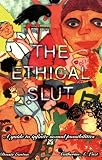 The Ethical Slut: Guide to Infinite Sexual Possibilities