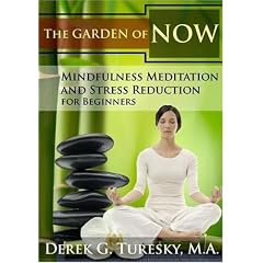 Mindfulness Meditation and Stress Reduction for Beginners: The Garden of NOW