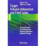 target volume delineation and field setup a practical guide for conformal and intensity modulated radiation therapy