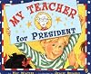 My Teacher For President