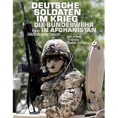 Deutsche Soldaten im Krieg: Die Bundeswehr in Afghanistan. Eine Bilddokumentation
