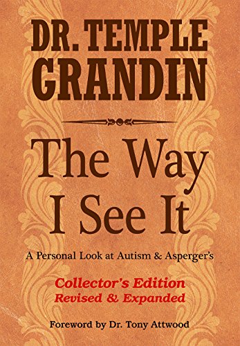The Way I See It, Collector’s Edition: A Personal Look at Autism and ...