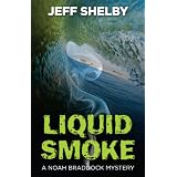Liquid Smoke (Noah Braddock) ~ Jeff Shelby