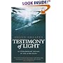 Testimony of Light: An Extraordinary Message of Life After Death