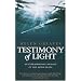 Testimony of Light: An Extraordinary Message of Life After Death
