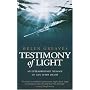 Testimony of Light: An Extraordinary Message of Life After Death