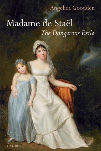 Madame de Staël: The Dangerous Exile