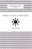 How to Run a Meeting (Harvard Business Review Classics)
