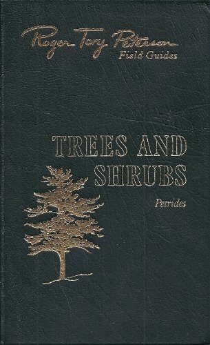Trees and shrubs: Field marks of all trees, shrubs, and woody vines that grow wild in the northern and north-central United States and in southeastern ... Canada (Roger Tory Peterson field guides)