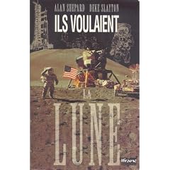 Ils voulaient la Lune. L'histoire des Etats Unis dans la course � la Lune racont�e par ses acteurs