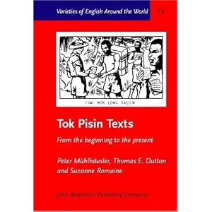 Tok Pisin Texts: From the Beginning to the Present (Varieties of English Around the World Text Series, 9)