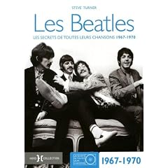 Les Beatles : Les secrets de toutes leurs chansons 1967-1970