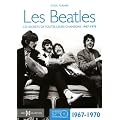 Les Beatles : Les secrets de toutes leurs chansons 1967-1970