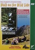 Walk On The Wild Side - New Zealand's Greatest Walks