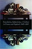 Translation, Subjectivity, and Culture in France and England, 1600-1800